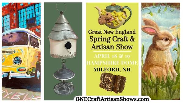 4/18-4/19: April 18/19 New England Spring Craft & Artisan Show - Milford, NH (Milford, NH)