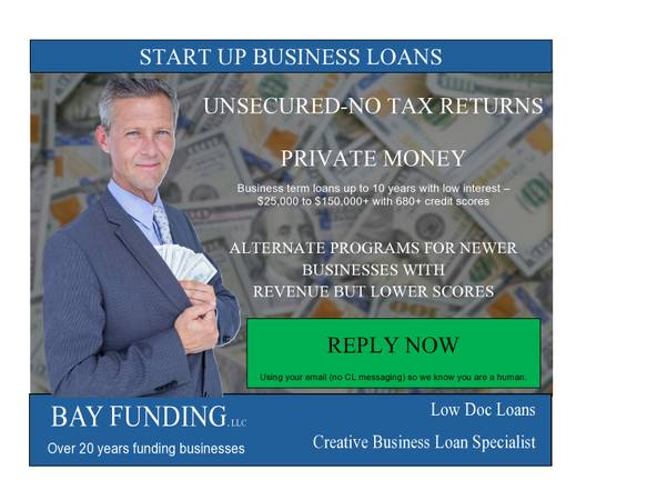 START UP BUSINESS LOANS- UNSECURED-NO TAX RETURNS TO $150,000+
